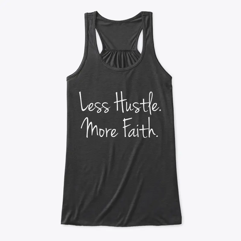 Less Hustle. More Faith.