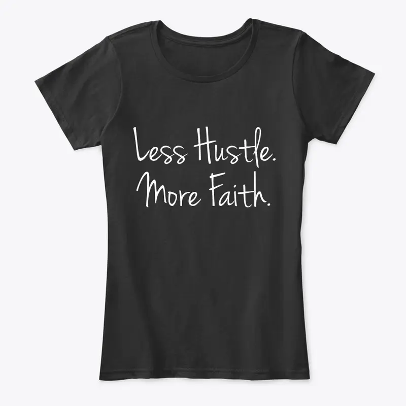 Less Hustle. More Faith.