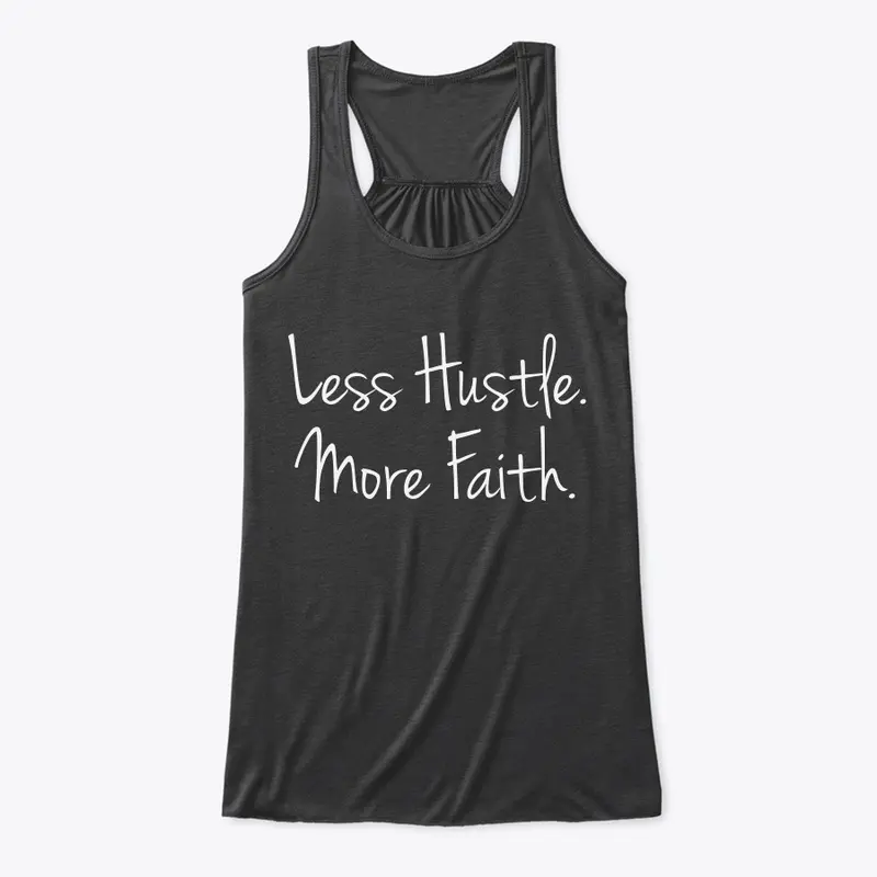 Less Hustle. More Faith.