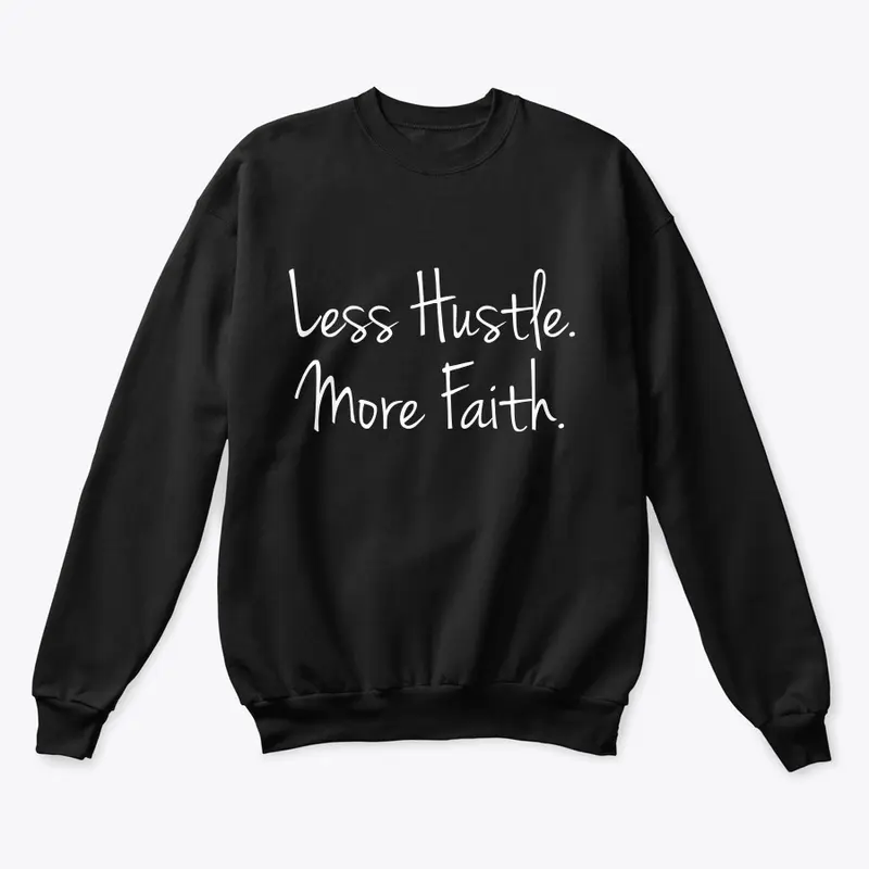 Less Hustle. More Faith.